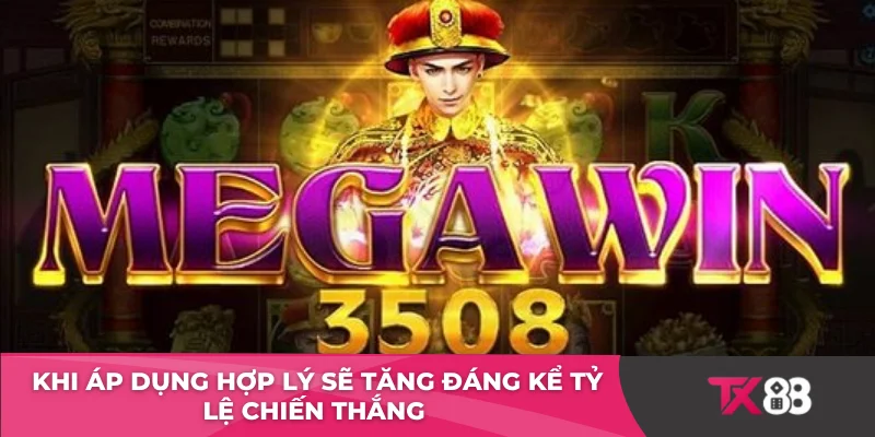 Khi áp dụng hợp lý sẽ tăng đáng kể tỷ lệ chiến thắng