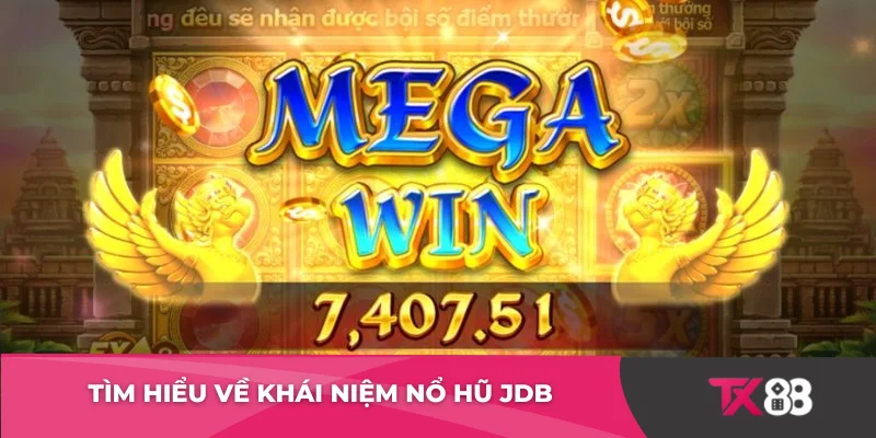 Tìm hiểu về khái niệm nổ hũ JDB 