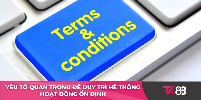 Yếu tố quan trọng để duy trì hệ thống hoạt động ổn định 